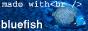 made with Bluefish banner by Michal